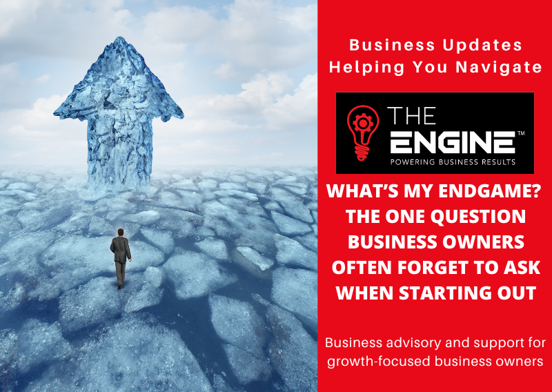 What’s my endgame?  The one question business owners often forget to ask when starting out